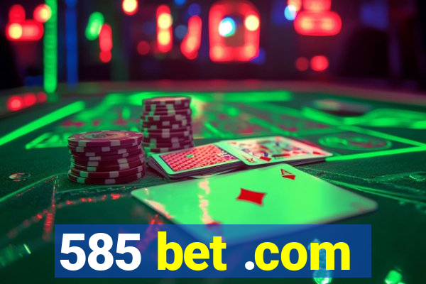 585 bet .com